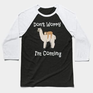 Funny Don't Worry I'm Coming Sloth & Llama Baseball T-Shirt